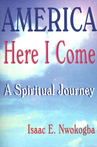 America Here I Come : A Spiritual Journey