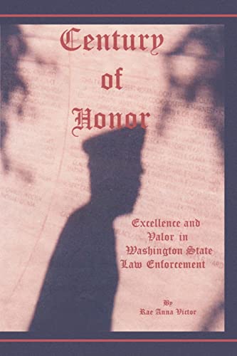 Stock image for Century of Honor: Excellence and Valor in Washington State Law Enforcement for sale by BooksRun