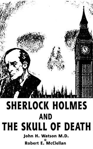 Sherlock Holmes and the Skull of Death (9781588206619) by Watson MD, John H; McClellan, Robert E