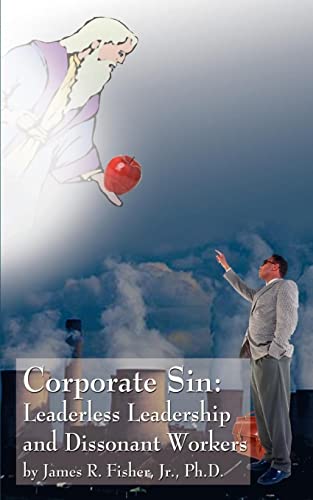 Imagen de archivo de Corporate Sin: Leaderless Leadership and Dissonant Workers a la venta por Lucky's Textbooks