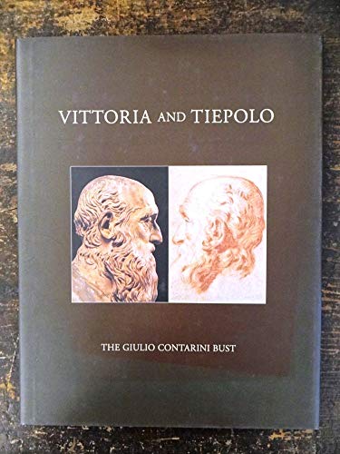 Imagen de archivo de Vittoria And Tiepolo: The Giulio Contarini Bust And The Drawings It Inspired a la venta por Ergodebooks