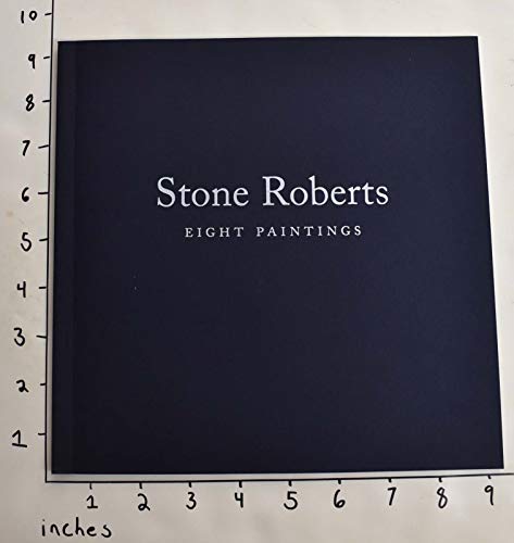 Imagen de archivo de Stone Roberts: Eight Paintings a la venta por Transition Living