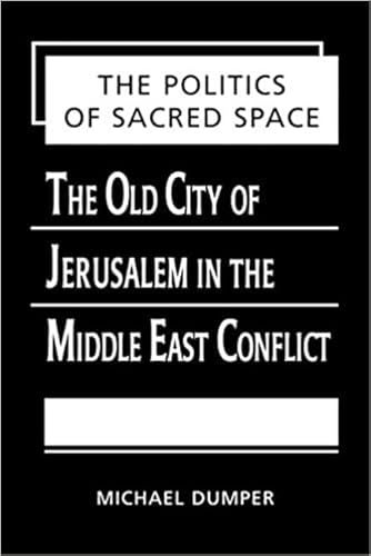 Beispielbild fr The Politics of Sacred Space : The Old City of Jerusalem in the Middle East Conflict zum Verkauf von Better World Books