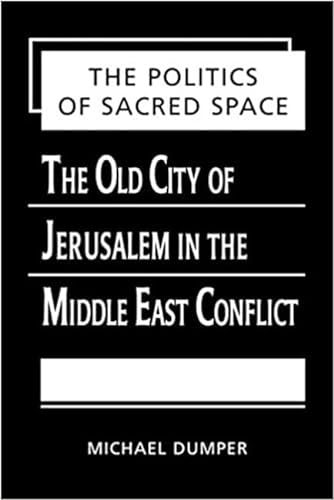 Stock image for The Politics of Sacred Space: The Old City of Jerusalem in the Middle East Conflict for sale by Sessions Book Sales
