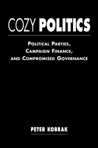 Imagen de archivo de Cozy Politics: Political Parties, Campaign Finance, and Compromised Governance a la venta por Revaluation Books