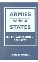 Beispielbild fr Armies Without States : The Privatization of Security zum Verkauf von Better World Books