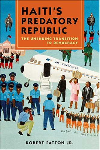 Stock image for Haiti's Predatory Republic: The Unending Transition to Democracy for sale by ZBK Books