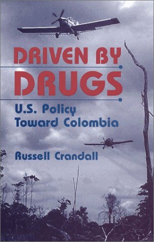 Beispielbild fr Driven by Drugs : U.S. Policy Toward Colombia zum Verkauf von Better World Books