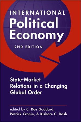 International Political Economy State-Market Relations in a Changing Global Order (9781588260970) by Goddard C. Roe (EDT)/ Cronin Patrick (ED