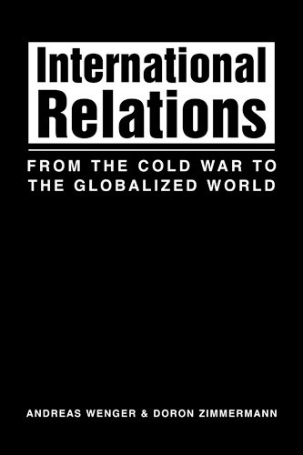 International Relations: From the Cold War to the Globalized World (9781588260987) by Andreas Wenger; Doron Zimmermann