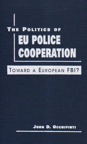 Beispielbild fr The Politics of Eu Police Cooperation: Toward a European Fbi? zum Verkauf von Wonder Book