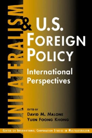 9781588261199: Unilateralism and U.S. Foreign Policy: International Perspectives (Center on International Cooperation Studies in Multilateralism)