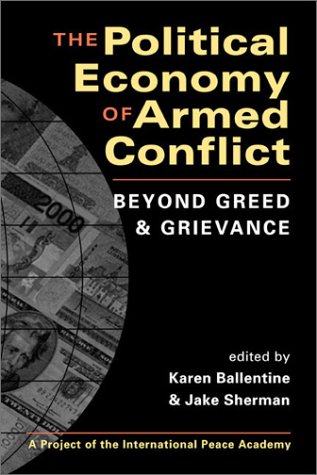Stock image for The Political Economy of Armed Conflict: Beyond Greed and Grievance (Project of the International Peace Academy) for sale by Ergodebooks