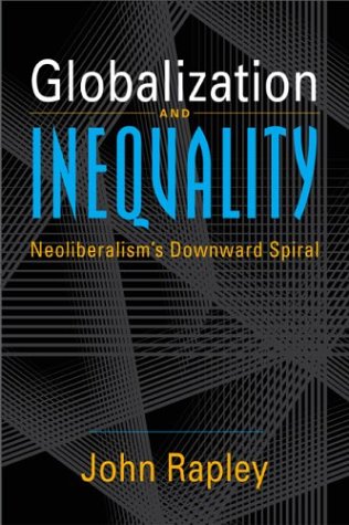 Stock image for Globalization and Inequality : Neoliberalism's Downward Spiral for sale by Better World Books
