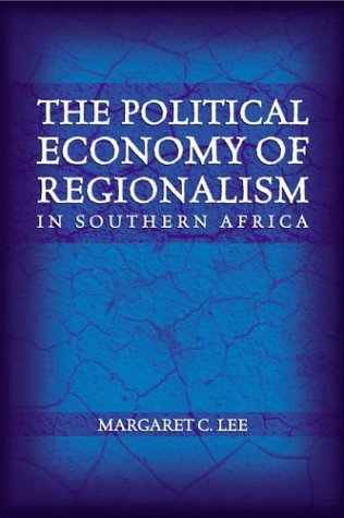 Stock image for Political Economy of Regionalism in Southern Africa for sale by TextbookRush