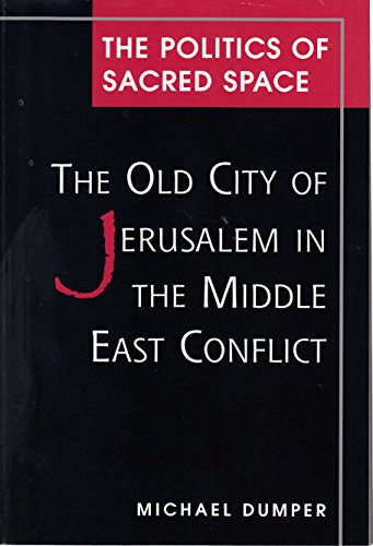 Stock image for The Politics of Sacred Space: The Old City of Jerusalem in the Middle East Conflict for sale by Books From California