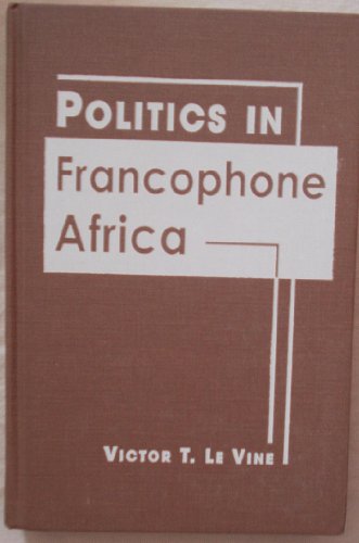 Stock image for Politics in Francophone Africa for sale by ThriftBooks-Atlanta
