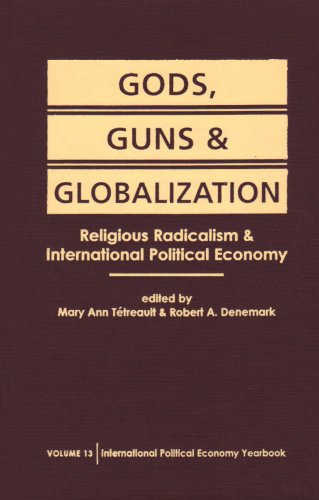 Stock image for Gods, Guns, and Globalization: Religious Radicalism and International Political Economy for sale by ThriftBooks-Dallas