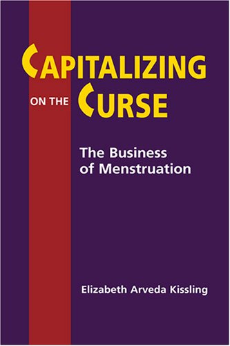 Beispielbild fr Capitalizing on the Curse : The Business of Menstruation zum Verkauf von Better World Books