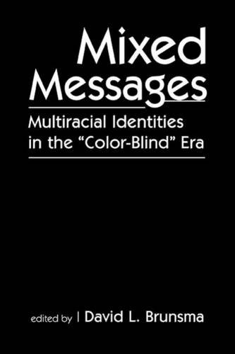 9781588263728: Mixed Messages: Multiracial Identities in the Color-blind Era