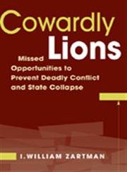 Stock image for Cowardly Lions: Missed Opportunities to Prevent Deadly Conflict and State Collapse for sale by a2zbooks