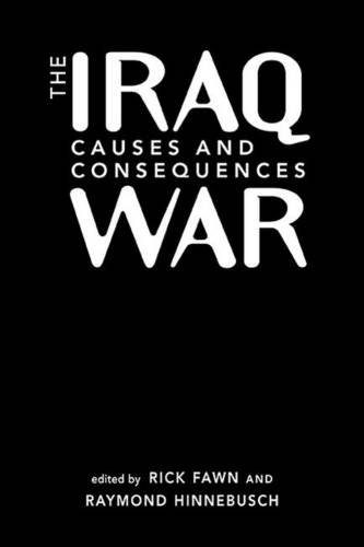 Stock image for The Iraq War: Causes And Consequences (The middle East in the International System) for sale by Stahr Book Shoppe