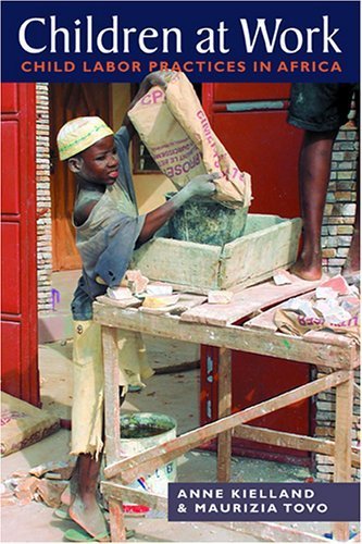 Children at Work: Child Labor Practices in Africa (9781588264336) by Kielland, Anne; Tovo, Maurizia
