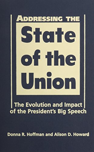 Stock image for Addressing the State of the Union: The Evolution And Impact of the Presidents's Big Speech for sale by HPB-Red