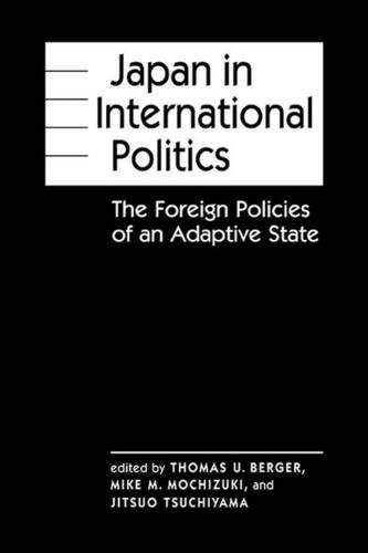 9781588264831: Japan in International Politics: The Foreign Policies of an Adaptive State