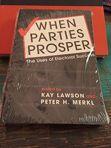 Imagen de archivo de When Political Parties Prosper: The Uses of Electoral Success a la venta por books4u31