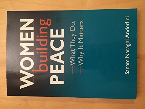 Beispielbild fr Women Building Peace: What They Do, Why it Matters zum Verkauf von WorldofBooks