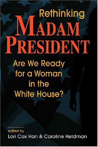 9781588265197: Rethinking Madam President: Are We Ready for a Woman in the White House?
