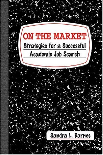 Stock image for On the Market: Strategies for a Successful Academic Job Search for sale by Half Price Books Inc.