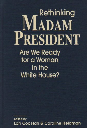 Imagen de archivo de Rethinking Madam President: Are We Ready for a Woman in the White House? a la venta por Ergodebooks