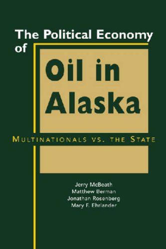 Stock image for The Political Economy of Oil In Alaska: Multinatinals Vs. the State for sale by Massy Books