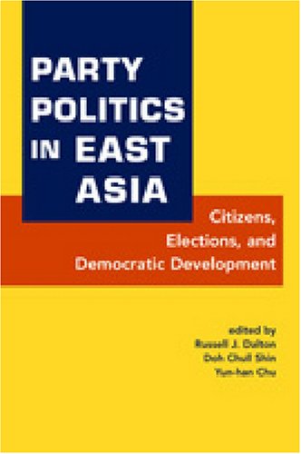 Imagen de archivo de Party Politics In East Asia: Citizens, Elections, and Democratic Development a la venta por Books From California