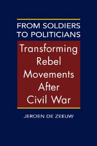 Stock image for From Soldiers to Politicians: Transforming Rebel Movements After Civil War for sale by Green Street Books