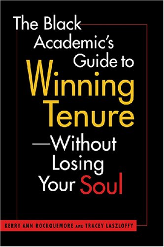 Black Academic's Guide to Winning Tenure: without Losing Your Soul