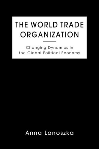 Stock image for The World Trade Organization : Changing Dynamics in the Global Political Economy for sale by Better World Books