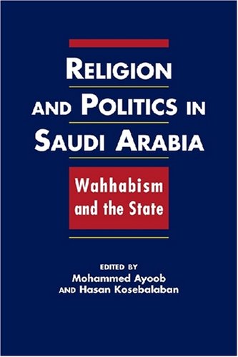 Beispielbild fr Religion and Politics in Saudi Arabia : Wahhabism and the State zum Verkauf von Better World Books