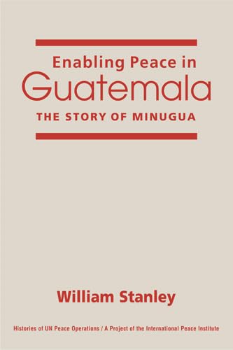 Beispielbild fr Enabling Peace in Guatemala: The Story of MINUGUA zum Verkauf von Mispah books