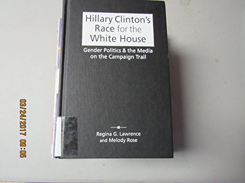 9781588266958: Hillary Clinton's Race for the White House: Gender Politics and the Media on the Campaign Trail