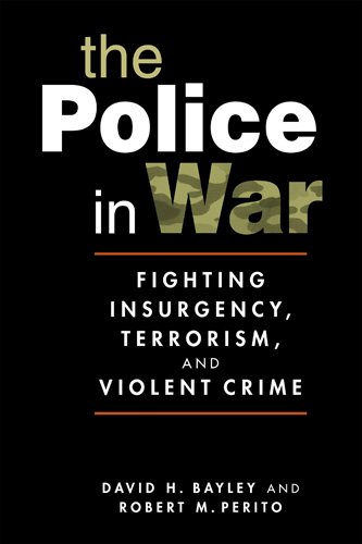 Stock image for The Police in War : Fighting Insurgency, Terrorism, and Violent Crime for sale by Better World Books: West