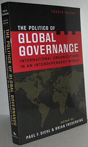 Stock image for The Politics of Global Governance: International Organizations in an Interdependent World for sale by Indiana Book Company