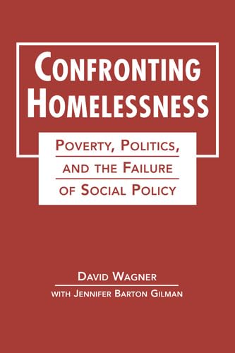 Beispielbild fr Confronting Homelessness: Poverty, Politics, and the Failure of Social Policy (Social Problems, Social Constructions) zum Verkauf von HPB Inc.
