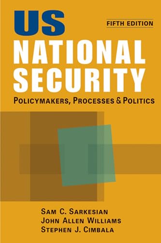 Stock image for US National Security: Policymakers, Processes, and Politics for sale by BooksRun
