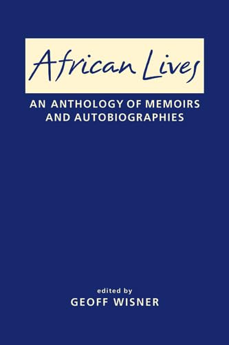 Stock image for African Lives: An Anthology of Memoirs and Autobiographies for sale by Mispah books