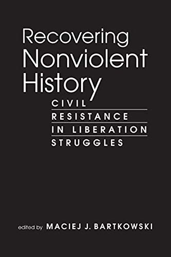 Beispielbild fr Recovering Nonviolent History: Civil Resistance in Liberation Struggles zum Verkauf von Mispah books