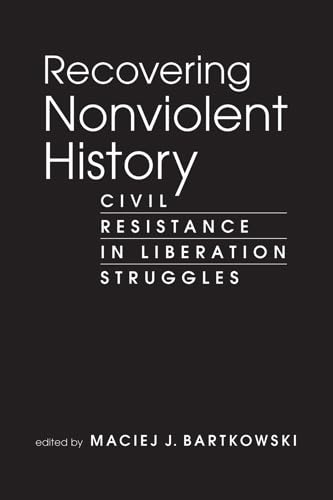 9781588268709: Recovering Nonviolent History: Civil Resistance in Liberation Struggles