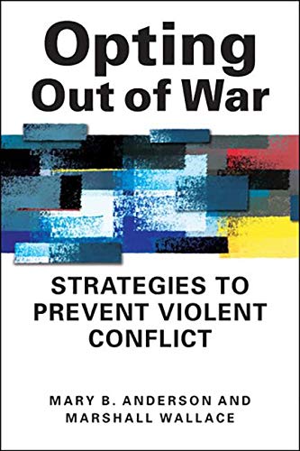 Imagen de archivo de Opting Out of War: Strategies to Prevent Violent Conflict a la venta por Goodwill Books